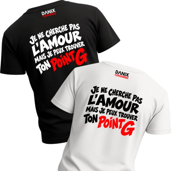 T-shirt Je ne cherche pas l’amour mais je peux trouver ton point G